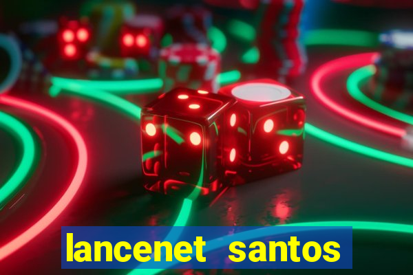 lancenet santos futebol clube